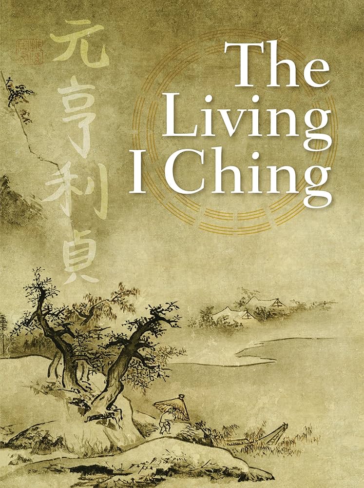 The Living I Ching: Using Ancient Chinese Wisdom to Shape Your Life book by Ming-Dao Deng