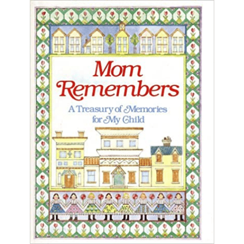 Mom Remembers : A Treasury of Memories for My Child