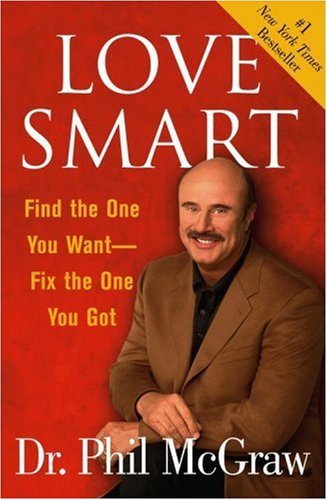Love Smart: Find the One You Want--Fix the One You Got book by Phillip C. McGraw