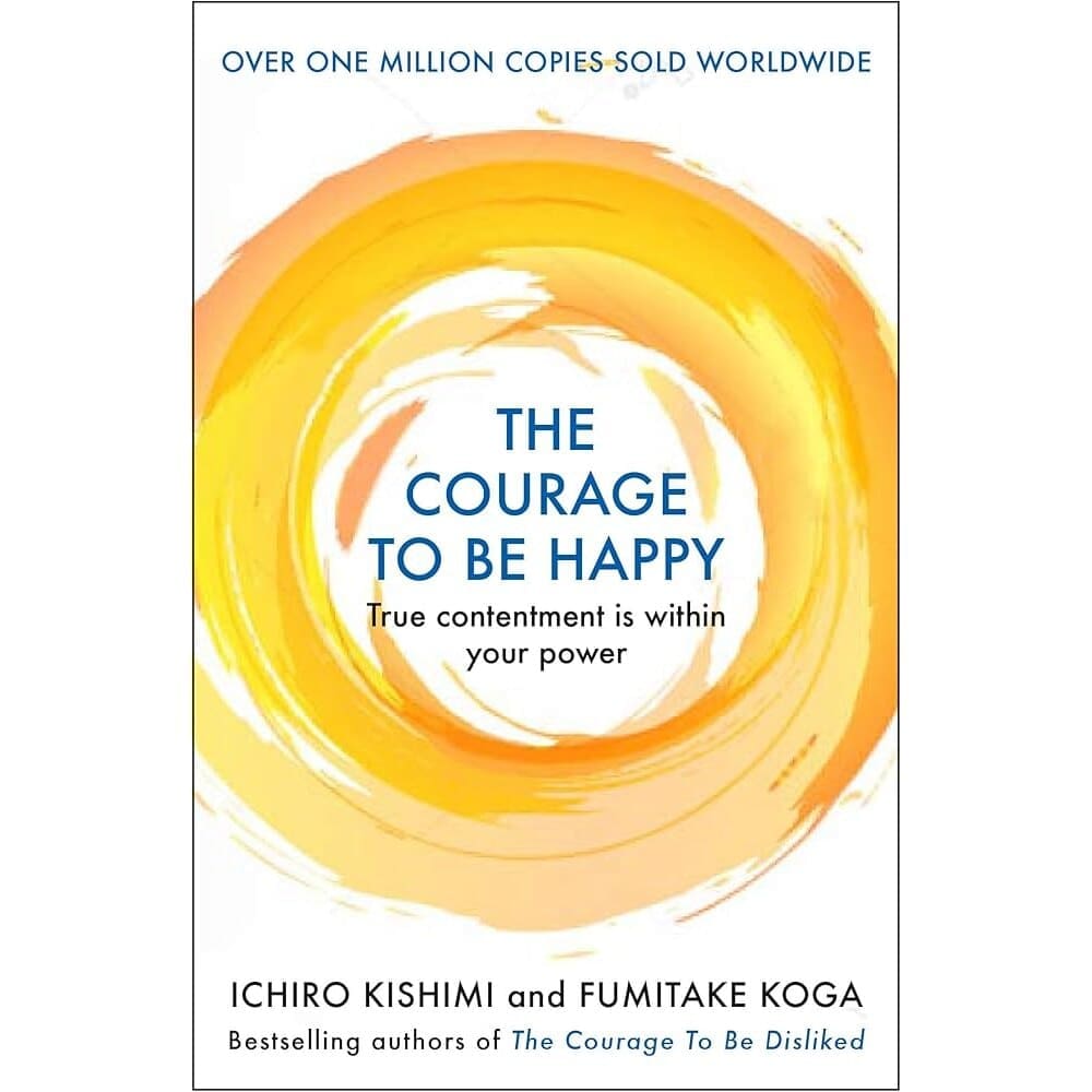 The Courage to be Happy book by Ichiro Kishimi