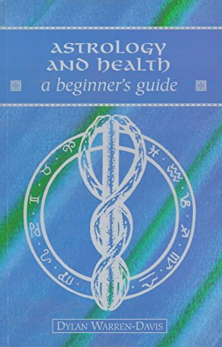 Astrology and Health: A Beginner's Guide book by Dylan Warren-Davis