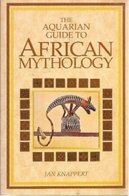 The Aquarian Guide to African Mythology