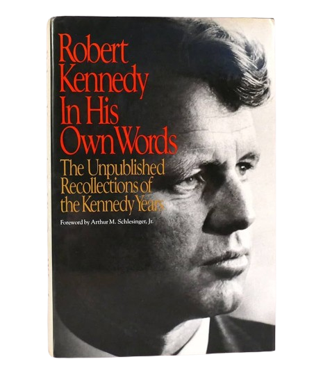 Robert Kennedy, in His Own Words: The Unpublished Recollections of the Kennedy Years