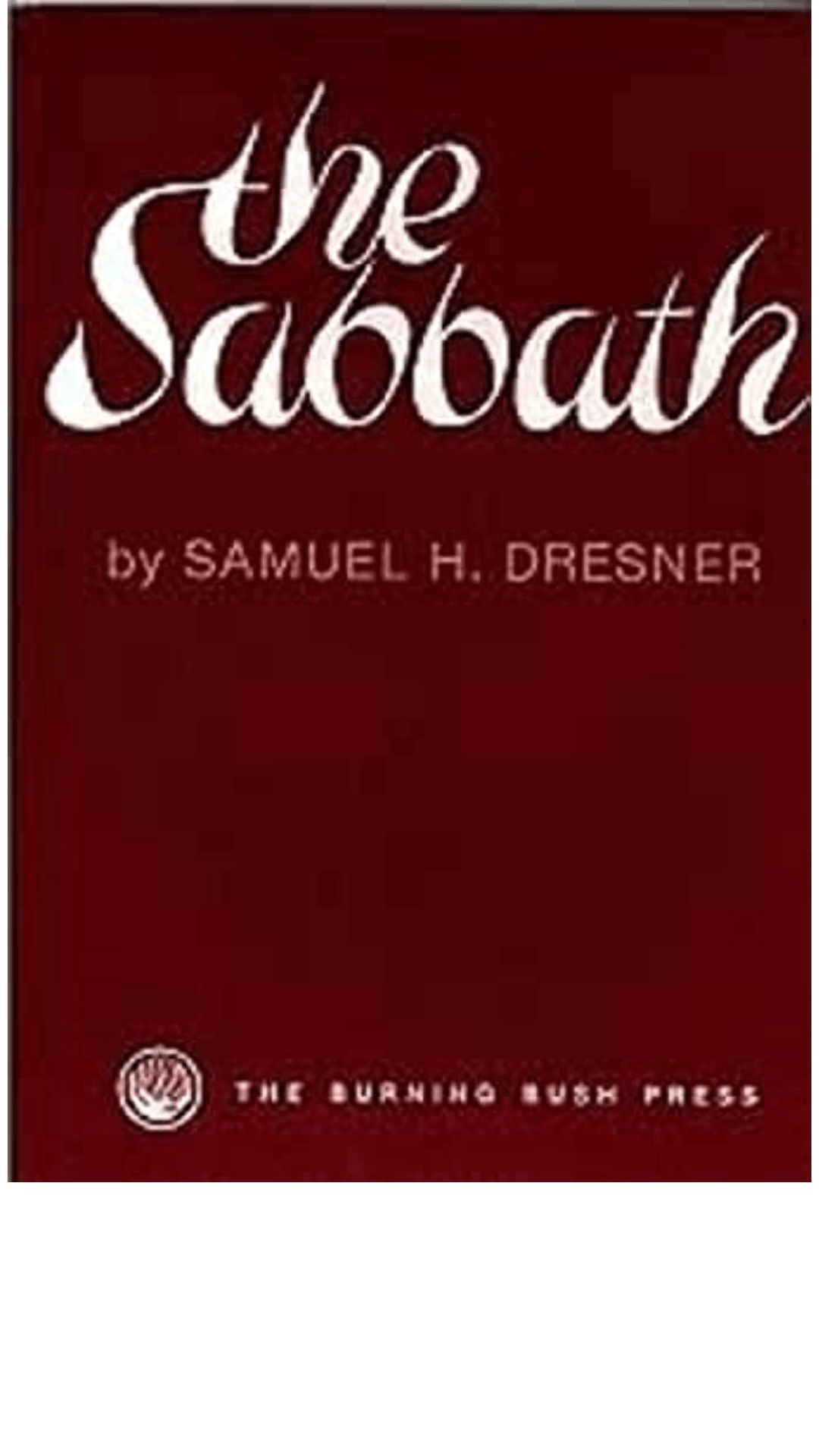 The Sabbath by Samuel H. Dresner