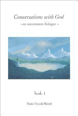 Conversations with God : An Uncommon Dialogue, Book 1
