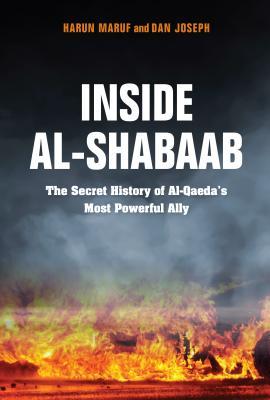 Inside Al-Shabaab: The Secret History of Al-Qaeda's Most Powerful Ally book by Dan Joseph