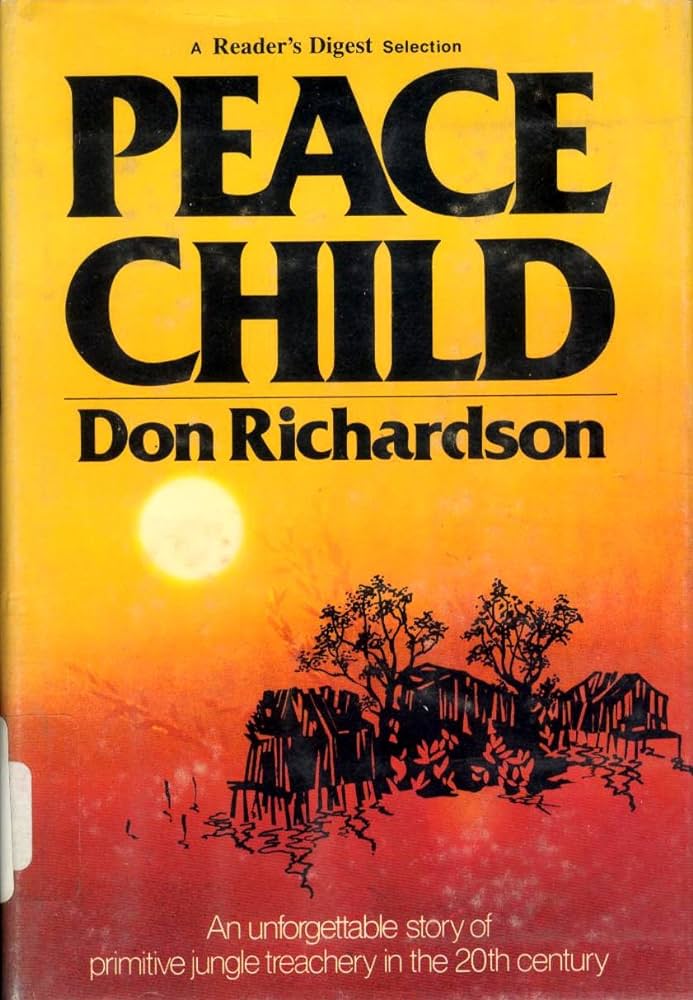 Peace Child: An Unforgettable Story of Primitive Jungle Teaching in the 20th Century by  Don Richardson