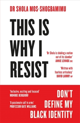 This is Why I Resist: Don't Define My Black Identity book by Shola Mos-Shogbamimu