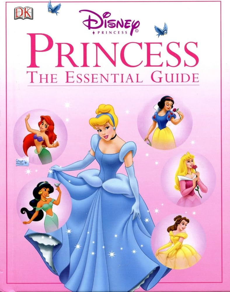 Disney Princess : The Essential Guide