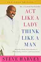 Act Like a Lady, Think Like a Man: What Men Really Think About Love, Relationships, Intimacy, and Commitment book by Steve Harvey