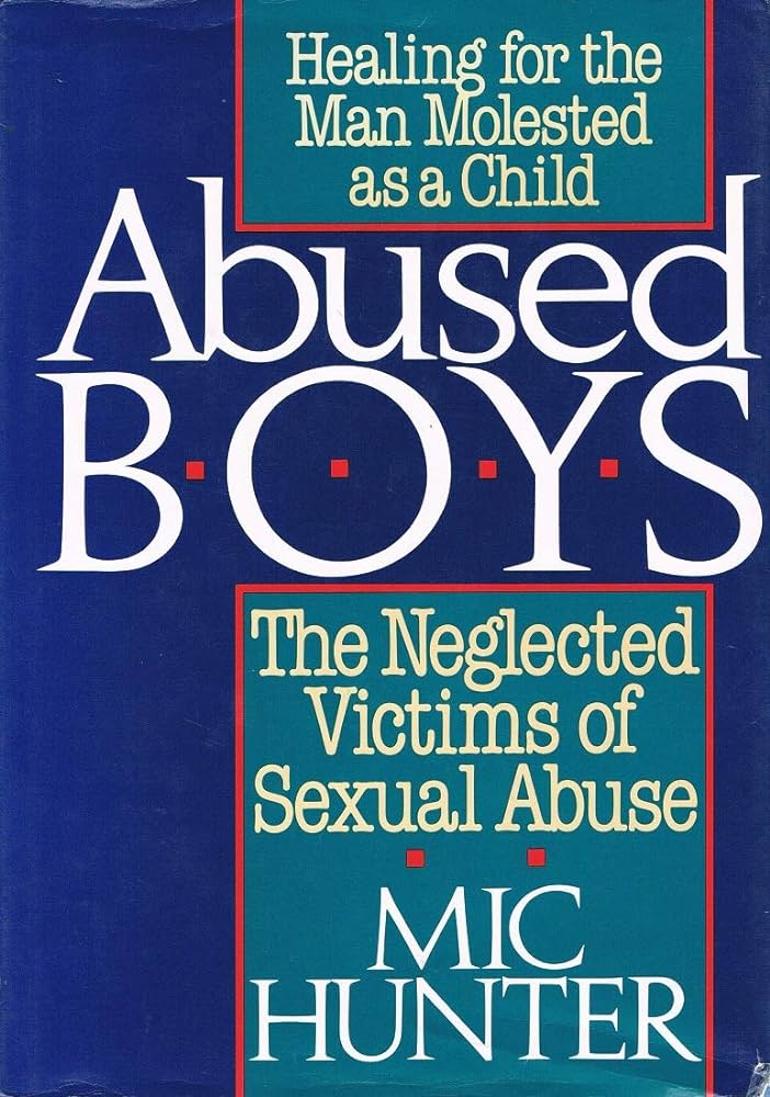 Abused Boys : The Neglected Victims of Sexual Abuse
