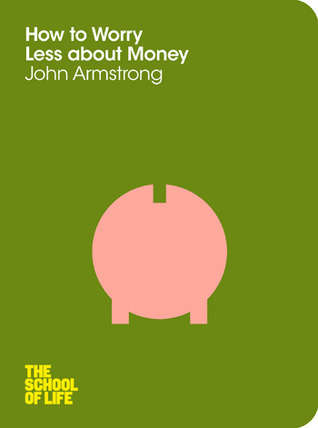 How to Worry Less about Money book by John Armstrong