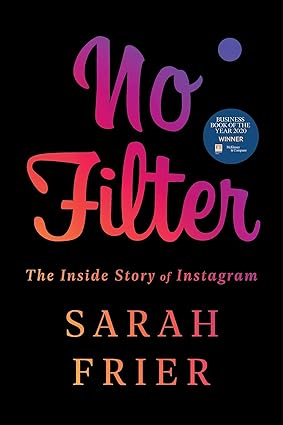 No Filter: The Inside Story of Instagram book by Sarah Frier