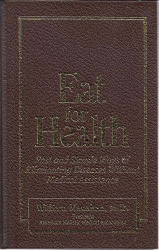 Eat for Health: A Do-It-Yourself Nutrition Guide for Solving Common Medical Problems