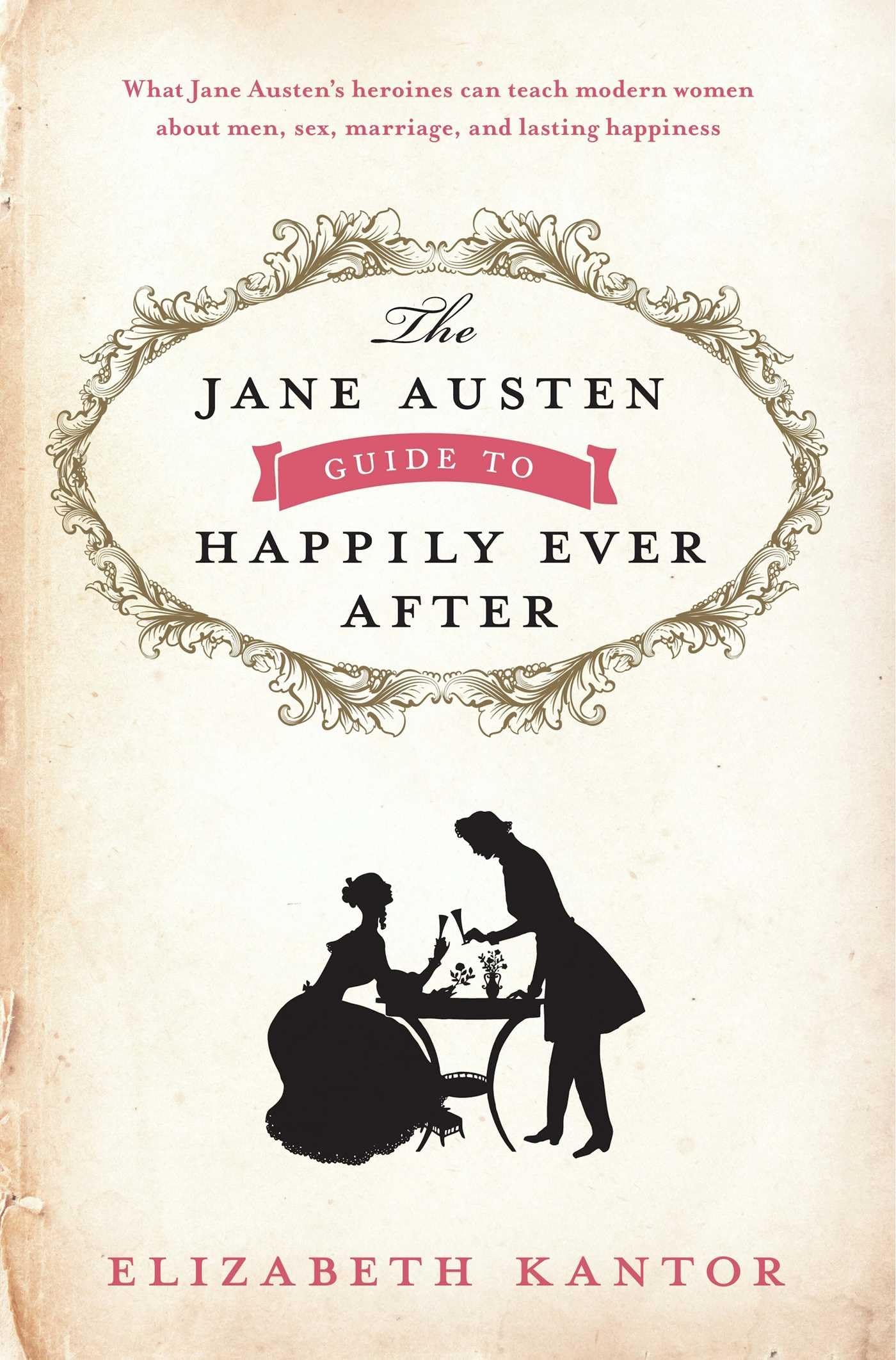 The Jane Austen Guide to Happily Ever After