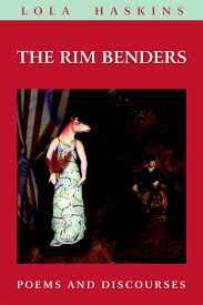 The Rim Benders by Lola Haskins