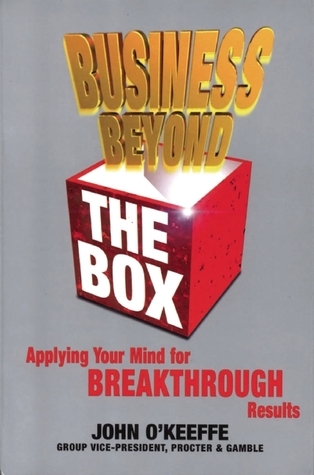 Business Beyond the Box: Applying Your Mind for Breakthrough Results book by John O'Keeffe