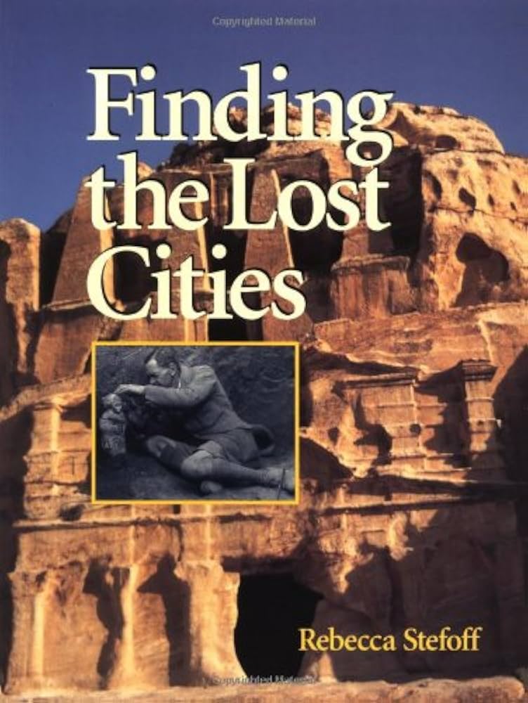 Finding the Lost Cities: Archaeology and Ancient Civilizations book by Rebecca Stefoff