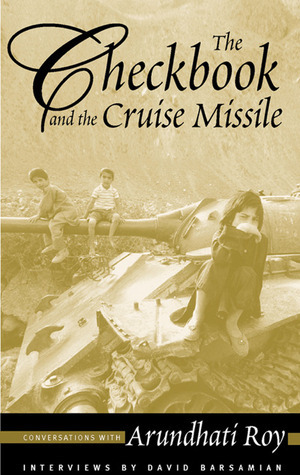 The Checkbook and the Cruise Missile: Conversations with Arundhati Roy book by Arundhati Roy