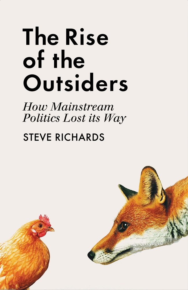 Rise of the Outsiders: How Mainstream Politics Lost its Way book by Steve Richards