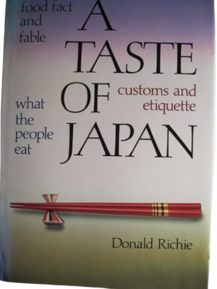 A Taste of Japan: Food Fact and Fable, What the People Eat, Customs and Etiquette