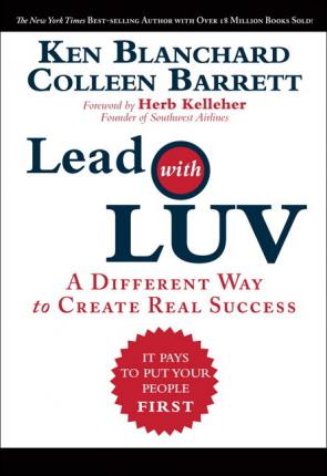 Lead with LUV : A Different Way to Create Real Success
