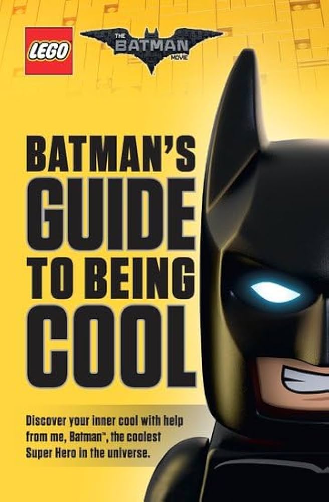 The LEGO Batman Movie: Batman's Guide to Being Cool book by Howie Dewin