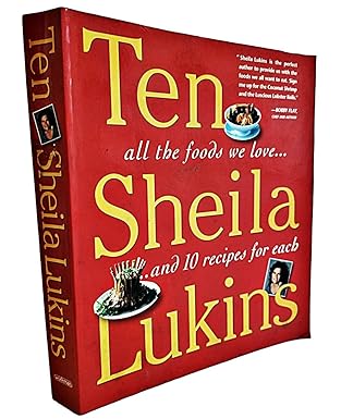 Ten: All the Foods We Love and 10 Perfect Recipes for Each book by Sheila Lukins