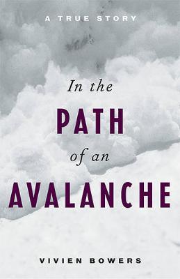 In the Path of an Avalanche : A True Story