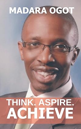Think. Aspire. Achieve book by Madara Ogot