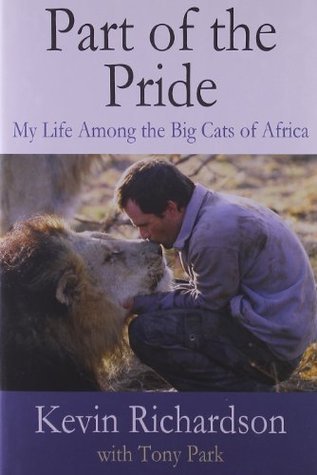 Part of the Pride: My Life Among the Big Cats of Africa book by Kevin Richardson