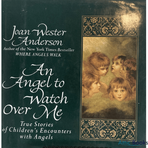 An Angel to Watch Over Me: True Stories of Children's Encounters with Angel