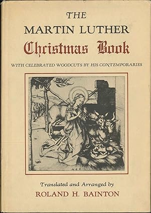 The Martin Luther's Christmas Book With Celebrated Woodcuts by His Contemporaries