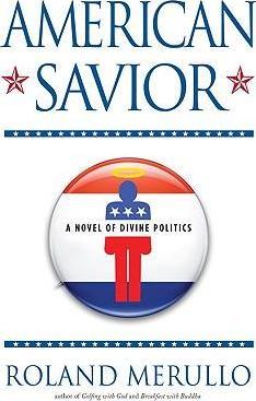 American Savior : A Novel of Divine Politics