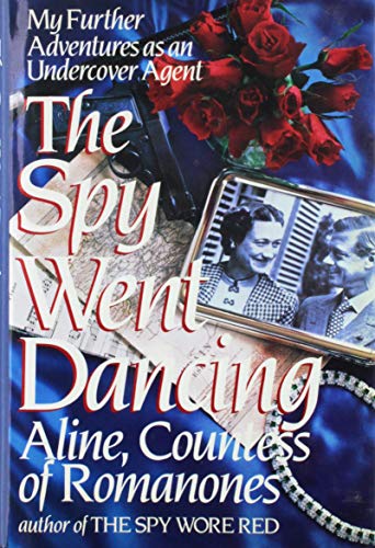 The Spy Went Dancing: My Further Adventures as an Undercover Agent book by Countess of Romanones Aline