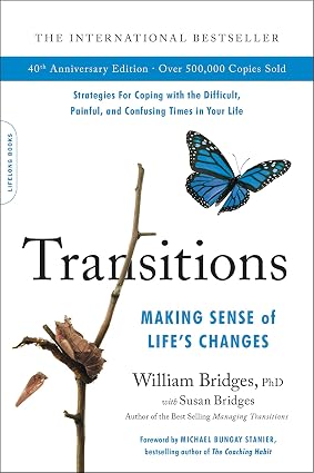 Transitions (40th Anniversary): Making Sense of Life's Changes book by William Bridges