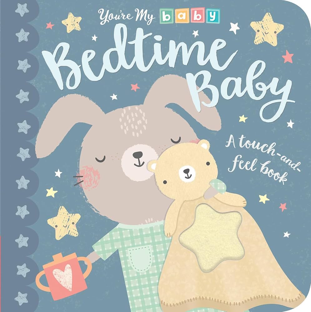 Bedtime Baby (You're My Baby) Board book ? Touch & Feel