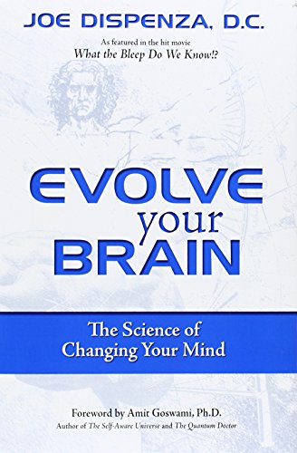 Evolve Your Brain: The Science of Changing Your Mind book by Joe Dispenza
