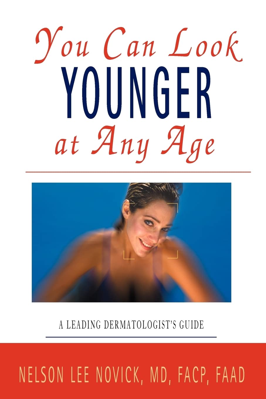 You Can Look Younger at Any Age: A Leading Dermatologist's Guide book by Nelson L. Novick