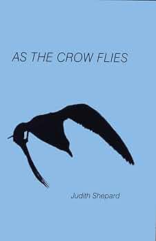 As the Crow Flies by Judith Shepard