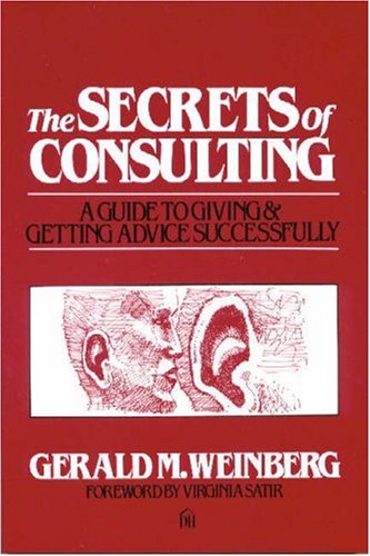 The Secrets of Consulting by Gerald M. Weinberg