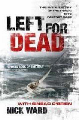 Left for Dead: The Untold Story of the Tragic 1979 Fastnet Race book by Nick Ward ,  Sinead O'Brien