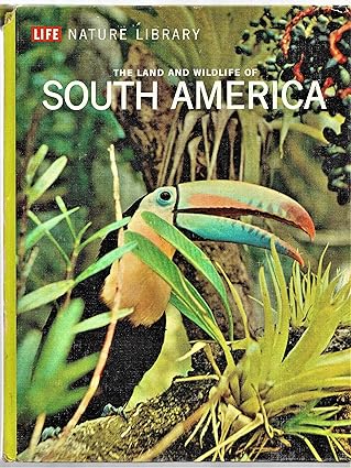 The land and wildlife of South America, (Life nature library)