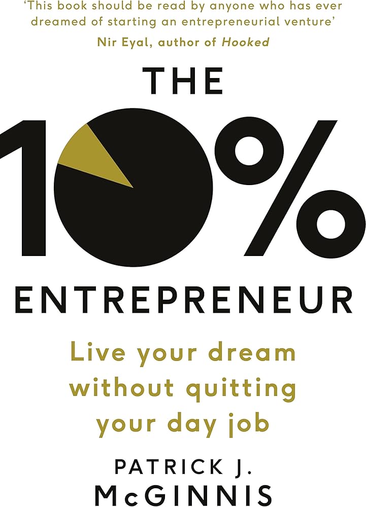 The 10% Entrepreneur: Live Your Startup Dream Without Quitting Your Day Job  book by Patrick J. McGinnis