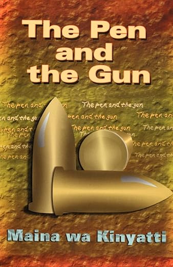The Pen and the Gun book by Maina Wa Kinyatti