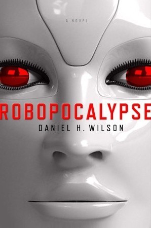 Robopocalypse book by Daniel H. Wilson