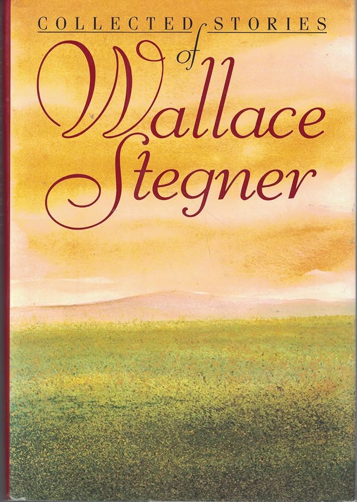 Collected stories of Wallace Stegner book by Wallace Stegner