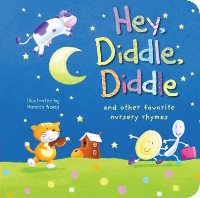 Hey, Diddle, Diddle : and other favorite nursery rhymes (Board Book)