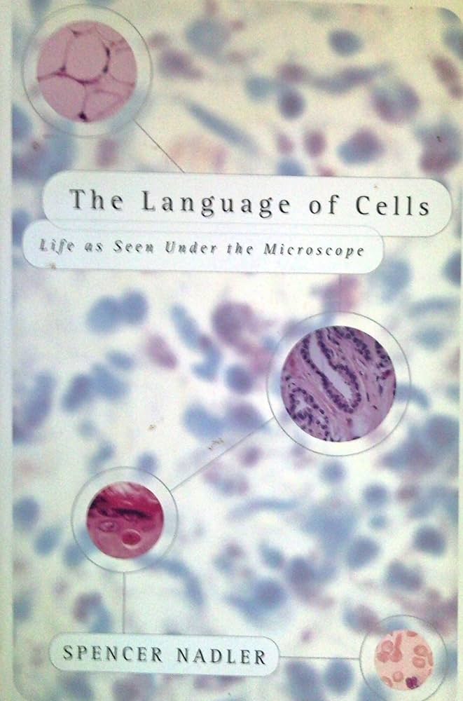 The Language of Cells: Life as Seen Under the Microscope book by Spencer Nadler