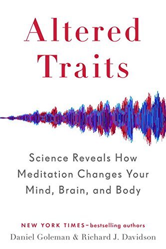 Altered Traits: Science Reveals How Meditation Changes Your Mind, Brain, and Body book by Daniel Goleman